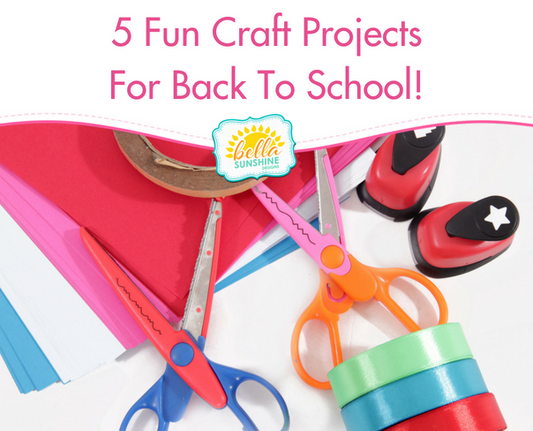 5 Fun Craft Projects For Back To School!