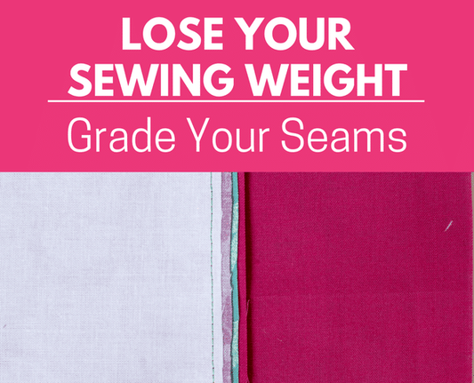 Lose Your Sewing Weight: Grade Your Seams