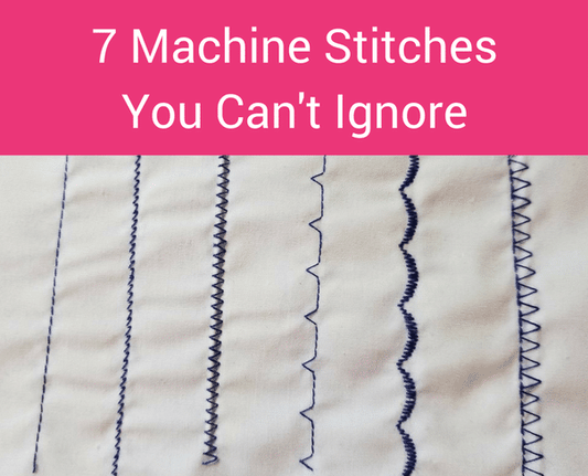 7 Machine Stitches You Can't Ignore