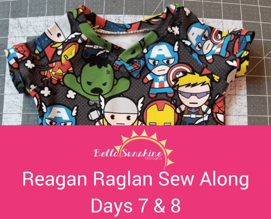 Reagan Raglan Sew Along ~ Days 7 and 8