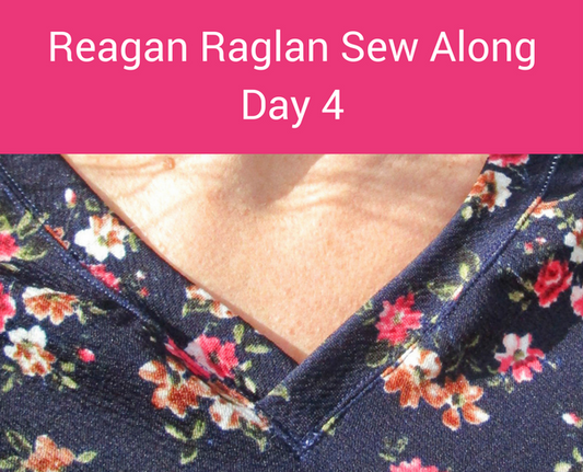 Reagan Raglan Sew Along ~ Day 4