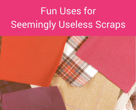 Fun Uses for Seemingly Useless Scraps